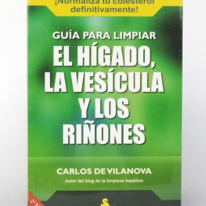 Guía para Limpiar el Hígado, la Vesícula y los Riñones